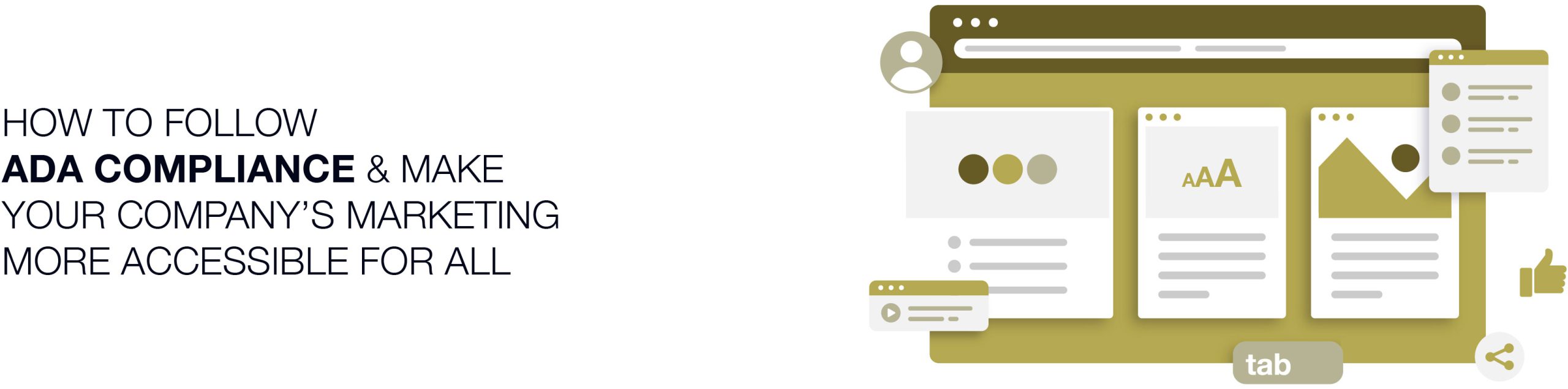 How to follow ADA compliance and make your company’s marketing more accessible for all. How to follow ADA compliance and make your company’s marketing more accessible for all.